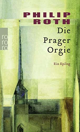 Die Prager Orgie: Ein Epilog (Nathan Zuckerman) (9783499238468) by Roth, Philip