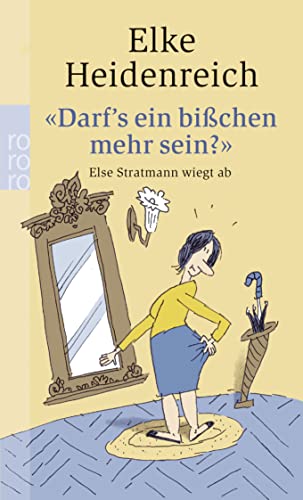 Stock image for Darf's ein bisschen mehr sein?": Else Stratmann wiegt ab: Texte von 1975 - 1984 (Taschenbuch) von Elke Heidenreich (Autor), Bernd Pfarr (Illustrator) for sale by Nietzsche-Buchhandlung OHG
