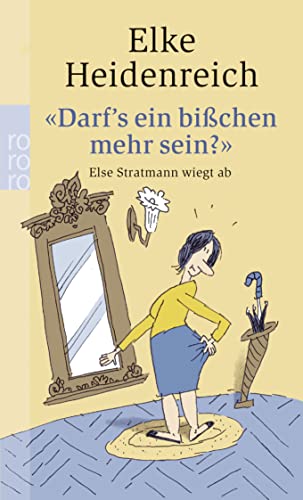 Stock image for "Darf's ein bisschen mehr sein?": Else Stratmann wiegt ab: Texte von 1975 - 1984 (Taschenbuch) von Elke Heidenreich (Autor), Bernd Pfarr (Illustrator) for sale by Nietzsche-Buchhandlung OHG