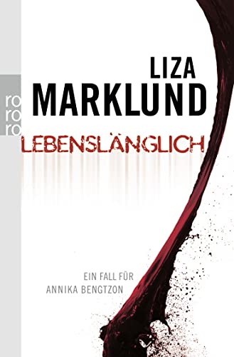 Lebenslänglich: Ein Fall für Annika Bengtzon - Marklund, Liza, Dagmar Lendt und Helene Bubenzer Anne