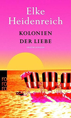 Kolonien der Liebe: Erzählungen (Nr 24054) - Heidenreich, Elke