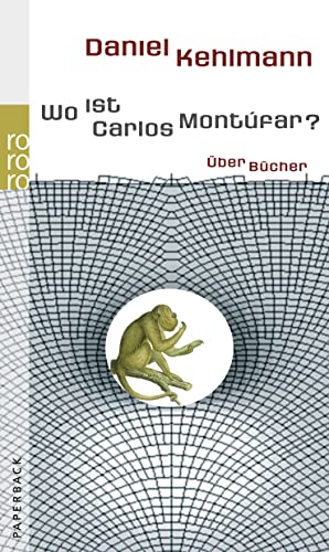 Wo ist Carlos Montúfar?: Über Bücher - Kehlmann, Daniel