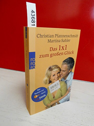 Das 1 x 1 zum großen Glück : Der Roman zur ZDF-Serie GIRLfriends. - Pfannenschmidt, Christian ; Sahler, Martina