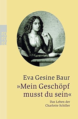 Stock image for Mein Gesch pf musst du sein. Das Leben der Charlotte Schiller von Baur, Eva G. for sale by Nietzsche-Buchhandlung OHG