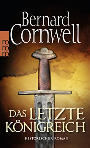 Das letzte Königreich : historischer Roman. Dt. von Michael Windgassen / Rororo ; 24222; Cornwell...