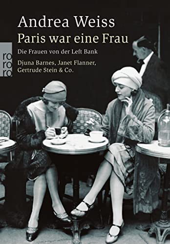 Stock image for Paris war eine Frau: Die Frauen von der Left Bank: Die Frauen von der Left Bank. Djuna Barnes, Janet Flanner, Gertrude Stein & Co for sale by medimops