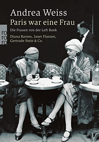 9783499242243: Paris war eine Frau: Die Frauen von der Left Bank. Djuna Barnes, Janet Flanner, Gertrude Stein & Co (rororo Taschenbcher)