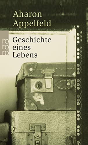 Stock image for Geschichte eines Lebens. Aharon Appelfeld. Aus dem Hebr. von Anne Birkenhauer / Rororo ; 24247 for sale by Hbner Einzelunternehmen
