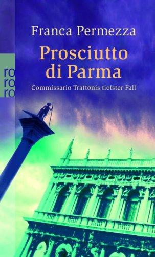 Prosciutto di Parma. Commissario Trattonis tiefster Fall. Roman