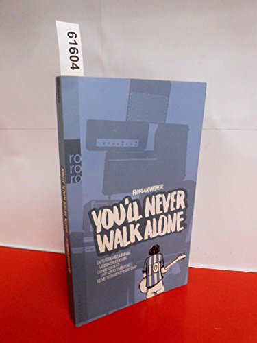 Stock image for You'll Never Walk Alone. Ein Fuballmusikroman for sale by medimops