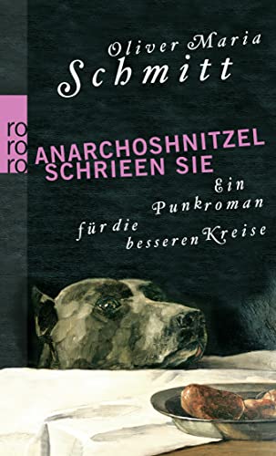 9783499243431: Anarchoshnitzel schrieen sie: Ein Punkroman fr die besseren Kreise