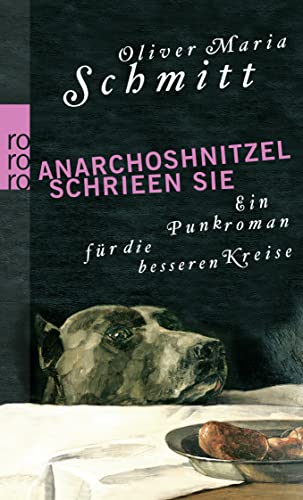 Stock image for Anarchoshnitzel schrieen sie: Ein Punkroman fr die besseren Kreise for sale by medimops