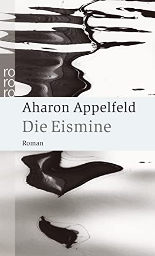 Die Eismine : Roman - Aharon Appelfeld