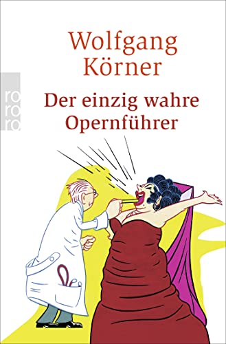 Stock image for Der einzig wahre Opernfhrer: mit Operette und Musical - vllig neu inszeniert for sale by medimops