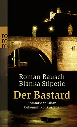 9783499244957: Der Bastard: Kommissar Kilian bekommt Konkurrenz