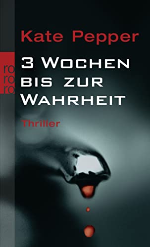 3 Wochen bis zur Wahrheit - Thriller - Pepper, Kate