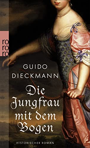 Beispielbild für Die Jungfrau mit dem Bogen: Historischer Roman zum Verkauf von medimops