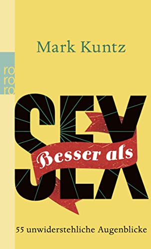 9783499246197: Besser als Sex: 55 unwiderstehliche Augenblicke