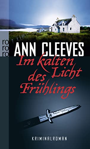 Im kalten Licht des Frühlings Kriminalroman / Ann Cleeves. Dt. von Anja Schünemann