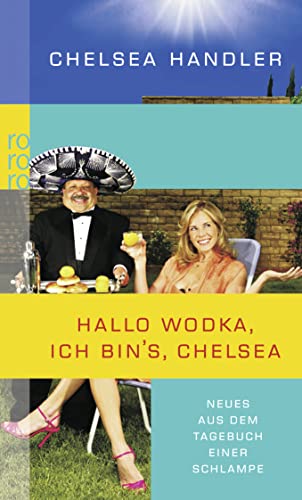 Beispielbild fr Hallo Wodka, ich bin's, Chelsea: Neues aus dem Tagebuch einer Schlampe zum Verkauf von medimops