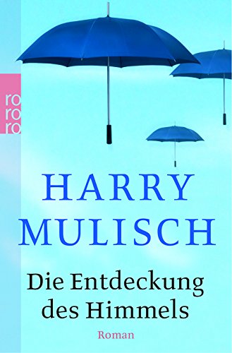 Die Entdeckung des Himmels : Roman. Harry Mulisch. Aus dem Niederländ. von Martina den Hertog-Vogt / Rororo ; 24752 - Mulisch, Harry (Verfasser)