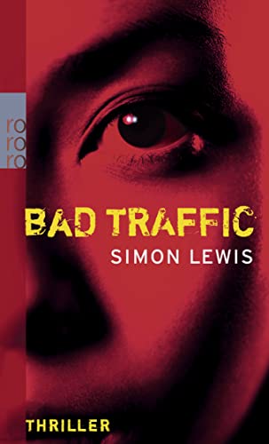 Bad traffic : Thriller. Simon Lewis. Dt. von Silke Jellinghaus, Rororo ; 24953