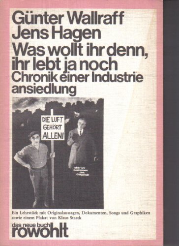 Beispielbild fr Was wollt ihr denn, ihr lebt ja noch, Chronik einer Industrieansiedlung, Ein Lehrstck mit Originalaussagen, Dokumenten, Songs und Graphiken zum Verkauf von Bernhard Kiewel Rare Books