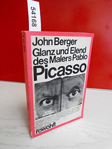 Glanz und Elend des Malers Pablo Picasso. Dt. von Anna Stolz / das neue buch; Bd. 45. - Berger, John