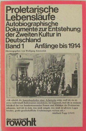 Stock image for Proletarische Lebenslufe. Autobiographische Dokumente zur Entstehung der Zweiten Kultur in Deutschland: Band 1: Anfnge bis 1914 for sale by medimops