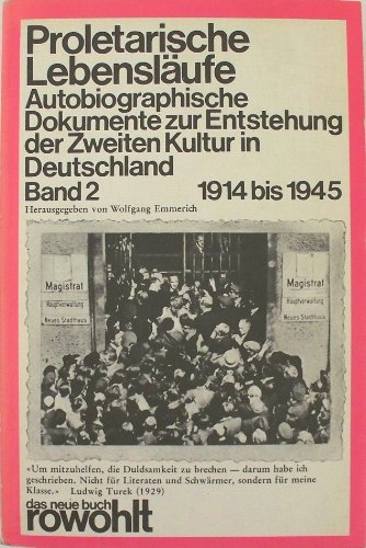 Stock image for Proletarische Lebensläufe: Autobiographische Dokumente zur Entstehung der Zweiten Kultur in Deutschland (Band 2, 1914 bis 1945) for sale by Midtown Scholar Bookstore