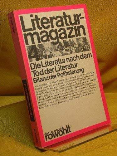 Die Literatur nach dem Tod der Literatur: Bilanz der Politisierung (Literaturmagazin ; 4) (German Edition) (9783499250668) by Hans Christoph [Hrsg.]: Buch