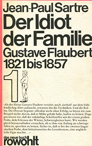 9783499250781: Der Idiot der Familie 1. Gustave Flaubert 1821-57. Die Konstitution