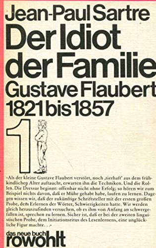 Der Idiot der Familie. Gustave Flaubert 1821 bis 1857. Band 1 bis 5. Beigabe: Sartres Flaubert le...