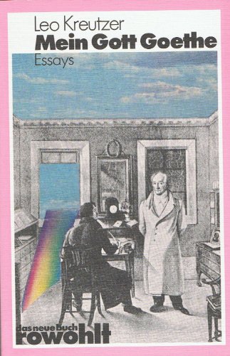 9783499251368: Mein Gott Goethe: Essays (Das Neue Buch ; 136) (German Edition)