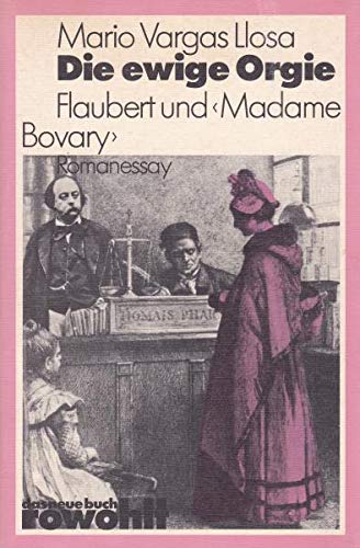 Beispielbild fr Die ewige Orgie. Flaubert und "Madame Bovary". Romanessay, zum Verkauf von modernes antiquariat f. wiss. literatur