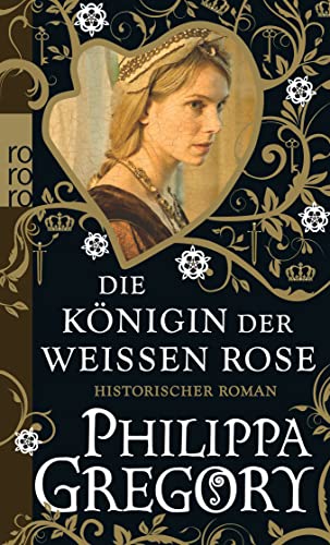 Die KÃ¶nigin der WeiÃŸen Rose (Die Rosenkriege) (9783499254840) by Gregory, Philippa