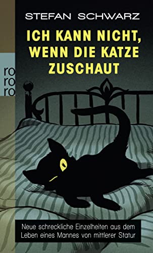 Beispielbild fr Ich kann nicht, wenn die Katze zuschaut: Neue schreckliche Einzelheiten aus dem Leben eines Mannes von mittlerer Statur zum Verkauf von medimops