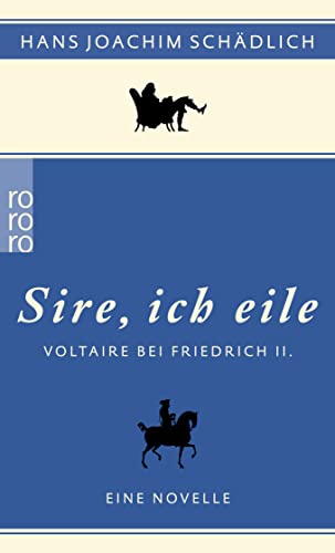 Imagen de archivo de Sire, ich eile .: Voltaire bei Friedrich II. Eine Novelle a la venta por Leserstrahl  (Preise inkl. MwSt.)