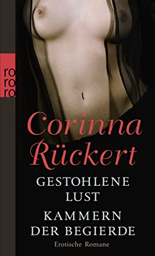 Von Corinna Rückert. Reinbek 2006. - Gestohlene Lust. Kammern der Begierde.