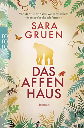 Das Affenhaus : Roman / Sara Gruen. Aus dem Engl. von Margarete Längsfeld und Sabine Maier-Längsfeld - Gruen, Sara / Längsfeld, Margarete [Übers.] / Längsfeld, Sabine [Übers.]