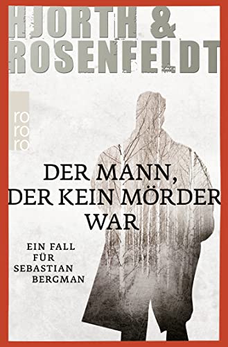 Der Mann, der kein Mörder war. Kriminalroman. Hjorth & Rosenfeldt Ein Fall für Sebastian Bergman, Band 1. Originaltitel: Det fördolda. 2011 - (=Rororo 25670). - Hjorth, Michael und Hans Rosenfeldt