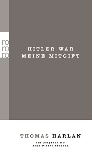 Beispielbild fr Thomas Harlan. Hitler war meine Mitgift. Ein Gesprch mit Jean-Pierre Stephan: Gesammelte Werke in Einzelausgaben. Band 1 zum Verkauf von medimops