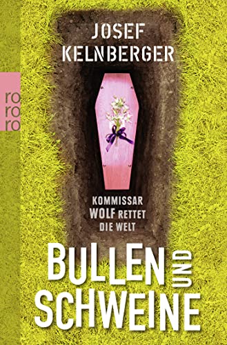 9783499257575: Bullen und Schweine: Kommissar Wolf rettet die Welt