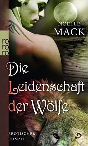 Die Leidenschaft der WÃ¶lfe (9783499257773) by Mack, Noelle