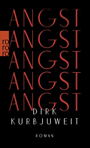 Angst : Roman Dirk Kurbjuweit - Kurbjuweit, Dirk