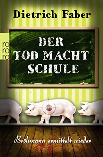 Der Tod macht Schule : Bröhmann ermittelt wieder , Kriminalroman / Dietrich Faber - Faber, Dietrich (Verfasser)