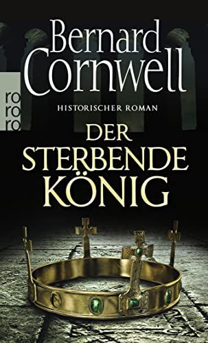 Der sterbende KÃ¶nig. Uhtred 06: Historischer Roman (9783499259036) by Cornwell, Bernard