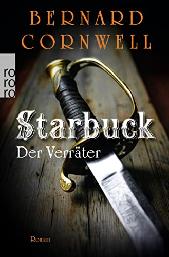 Starbuck. Der Verräter Roman - Cornwell, Bernard