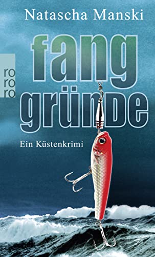 Fanggründe: Ein Küstenkrimi : Ein Küstenkrimi. Originalausgabe - Natascha Manski