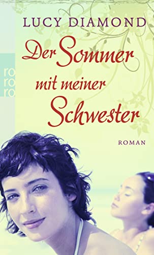 Stock image for Der Sommer mit meiner Schwester : Roman. Lucy Diamond. Aus dem Engl. von Ulrike Thiesmeyer, Rororo ; 25963 for sale by Wanda Schwrer